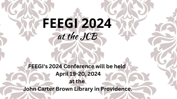 FEEGI 224 will be held April 19-20 at the John Carter Brown Library in Providence.
