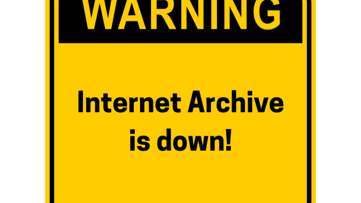 The image is of a yellow and black sign with the words "Warning, Internet Archive is down!"