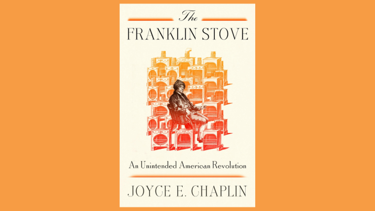 The image shows the cover of Joyce Chaplin's book The Franklin Stove.