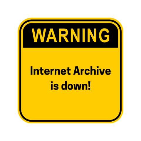 The image is of a yellow and black sign with the words "Warning, Internet Archive is down!"