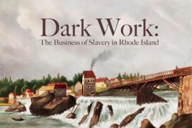 cover of the book dark work: the business of slavery in Rhode Island 