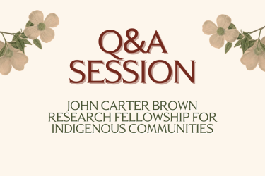 The image contains flowers and leaves, the JCB logo, and the text "Q and A Session / John Carter Brown Research Fellowship for Indigenous Communities/ New Date!"