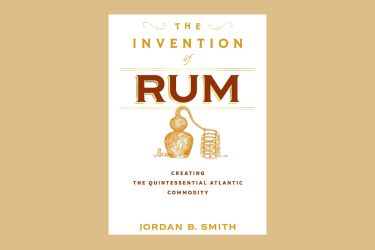 The image shows the cover of Jordan B. Smith's book, The Invention of Rum.